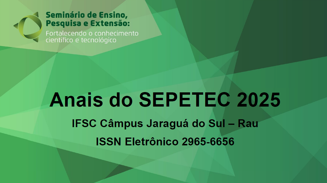 					Visualizar v. 5 (2025): Anais do Seminário de Ensino, Pesquisa e Extensão – SEPETEC - IFSC
				