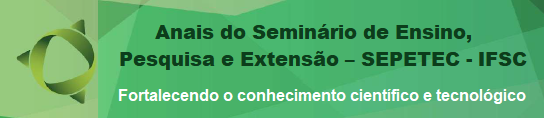 Anais do Seminário de Ensino, Pesquisa e Extensão – SEPETEC - IFSC